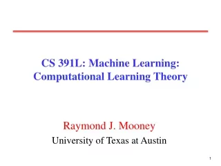 CS 391L: Machine Learning: Computational Learning Theory