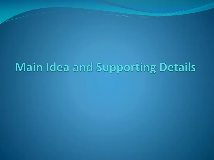 main idea and supporting details