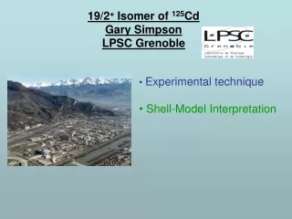 19/2 +  Isomer of  125 Cd Gary Simpson LPSC Grenoble