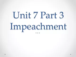 Unit 7 Part 3  Impeachment