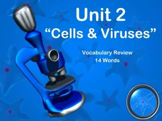 Unit 2 “Cells &amp; Viruses”