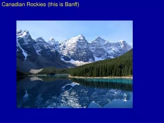 Canadian Rockies (this is Banff)