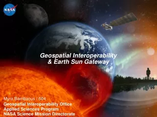 Myra Bambacus / 604  Geospatial Interoperability Office Applied Sciences Program