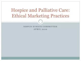 Hospice and Palliative Care: Ethical Marketing Practices