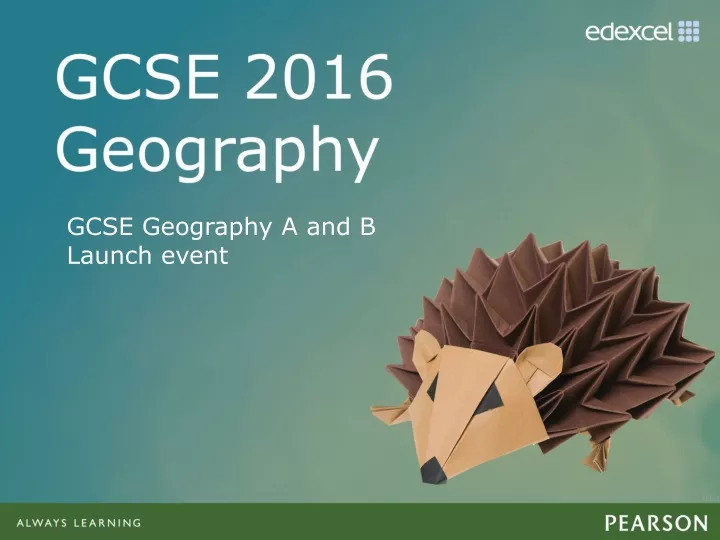 gcse geography a and b launch event