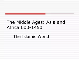 The Middle Ages: Asia and Africa 600-1450