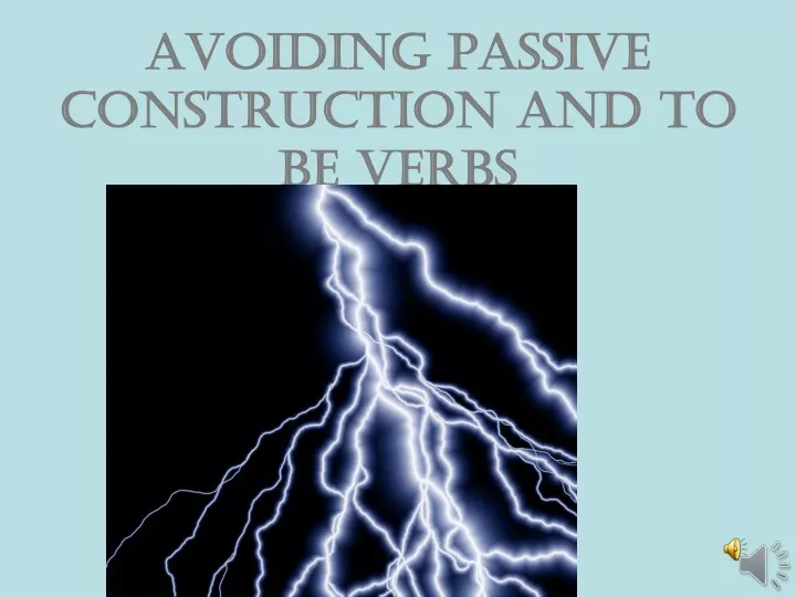 avoiding passive construction and to be verbs