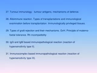 27. Tumour immunology - tumour antigens, mechanisms of defence.