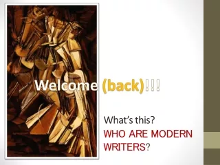 What’s this? WHO ARE MODERN WRITERS ?