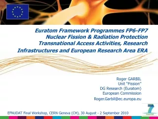 Roger GARBIL Unit “Fission” DG Research (Euratom) European Commission Roger.Garbil@ec.europa.eu
