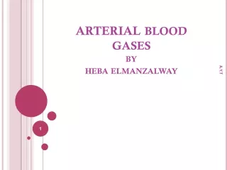 arterial  BLOOD GASES by  heba elmanzalway