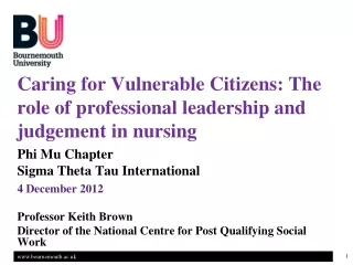 Caring for Vulnerable  Citizens: The role of professional leadership and judgement in nursing