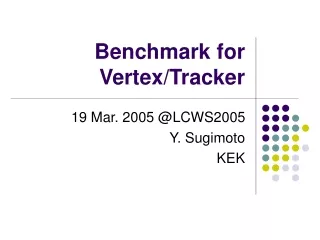 Benchmark for Vertex/Tracker