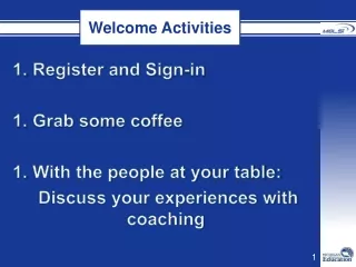 Register and Sign-in Grab some coffee  With the people at your table:
