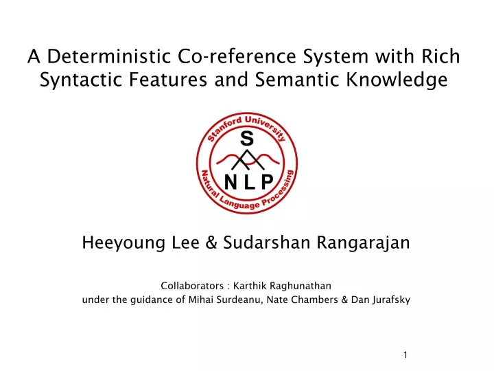 a deterministic co reference system with rich syntactic features and semantic knowledge