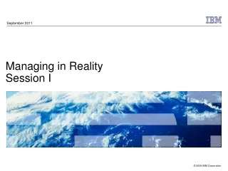 Managing in Reality  Session I