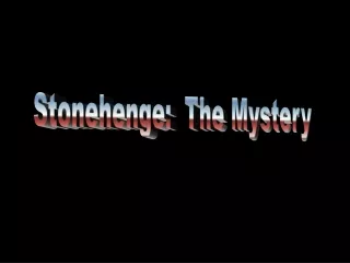 Stonehenge:  The Mystery