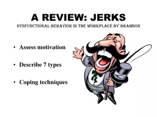 A REVIEW: JERKS Dysfunctional Behavior in the Workplace by Bramson