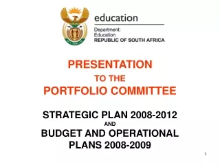 PRESENTATION  TO THE PORTFOLIO COMMITTEE STRATEGIC PLAN 2008-2012 AND  BUDGET AND OPERATIONAL