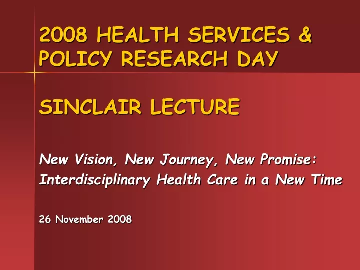 2008 health services policy research day sinclair lecture