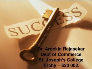 Dr.  Arockia Rajasekar Dept of Commerce St. Joseph’s College Trichy  – 620 002.