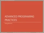 Advanced Programing practices - slide 1