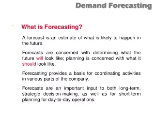 What is Forecasting? A forecast is an estimate of what is likely to happen in the future.