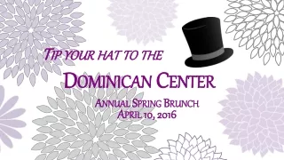 Tip your hat to the  Dominican Center