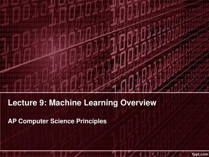 lecture 9 machine learning overview ap computer science principles