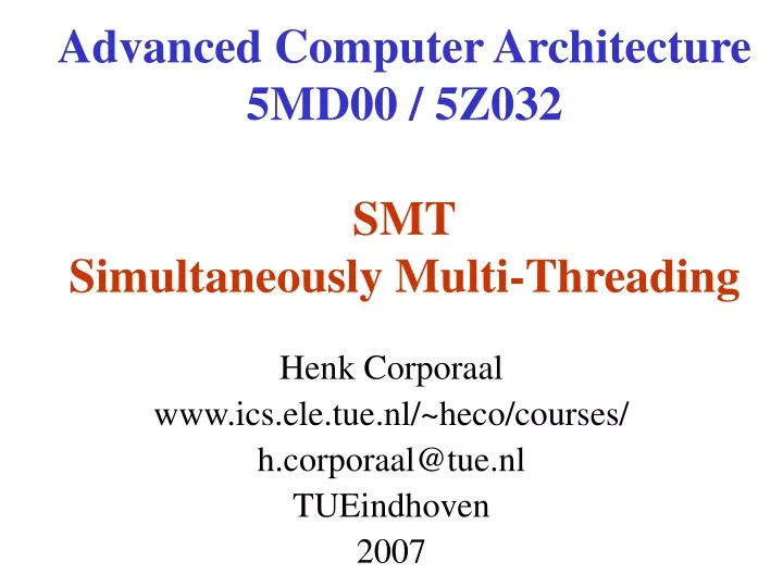 advanced computer architecture 5md00 5z032 smt simultaneously multi threading