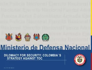 DILOMACY FOR SECURITY: COLOMBIA´S STRATEGY AGAINST TOC