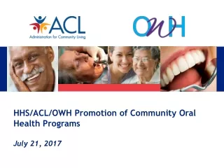 HHS/ACL/OWH Promotion of Community Oral Health Programs July 21, 2017