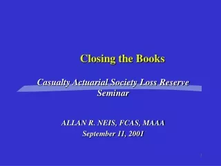 Casualty Actuarial Society Loss Reserve Seminar ALLAN R. NEIS, FCAS, MAAA September 11, 2001