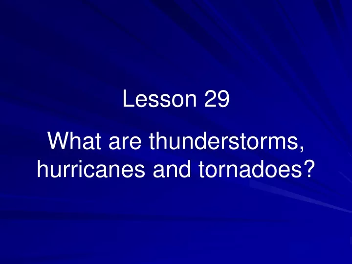 lesson 29 what are thunderstorms hurricanes