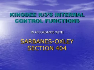 KINGDEE K/3’S INTERNAL CONTROL FUNCTIONS IN ACCORDANCE WITH SARBANES-OXLEY SECTION 404
