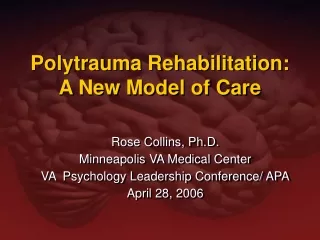 Polytrauma Rehabilitation:  A New Model of Care