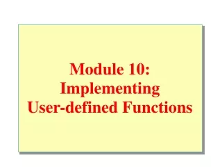 Module 10: Implementing  User-defined Functions