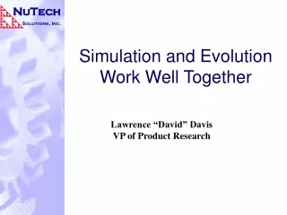 Simulation and Evolution  Work Well Together