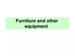 Furniture and other equipment