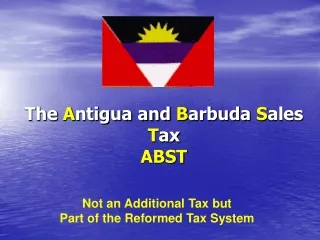 The  A ntigua and  B arbuda  S ales  T ax ABST