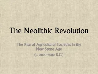 The Neolithic Revolution