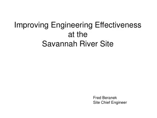 Improving Engineering Effectiveness at the  Savannah River Site