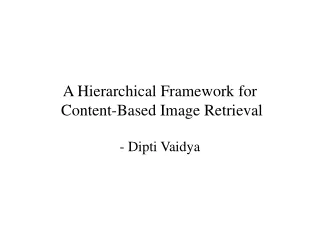 A Hierarchical Framework for  Content-Based Image Retrieval