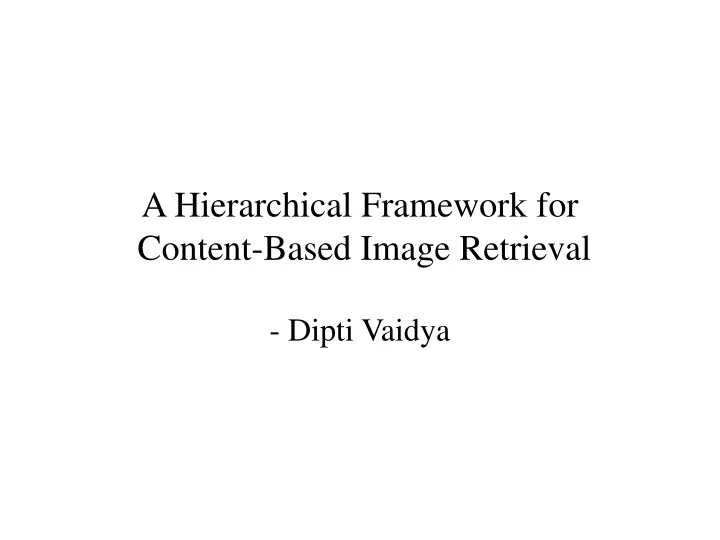 a hierarchical framework for content based image retrieval