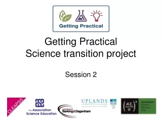 Getting Practical  Science transition project