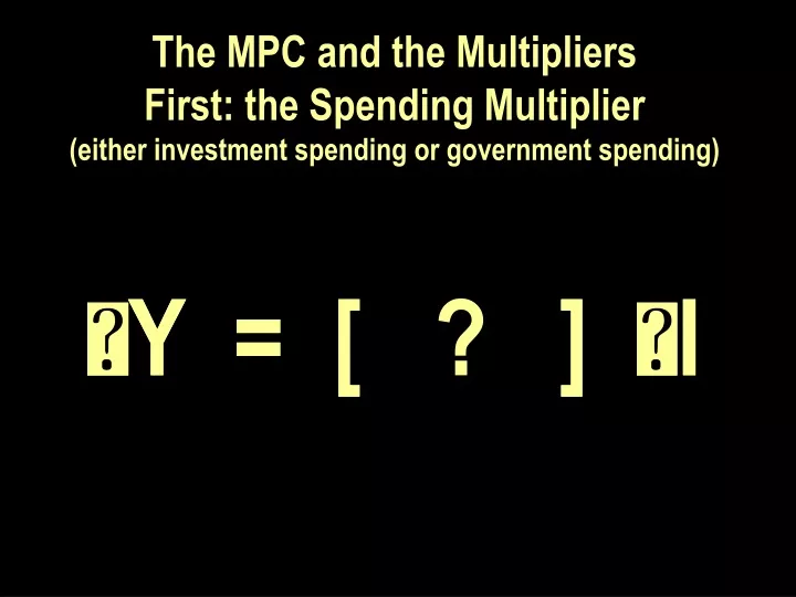 the mpc and the multipliers first the spending