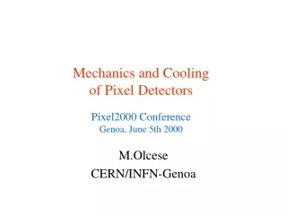 Mechanics and Cooling of Pixel Detectors Pixel2000 Conference Genoa, June 5th 2000