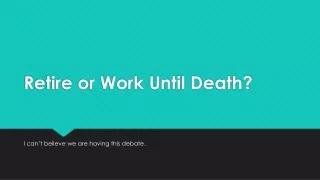 Retire or Work Until Death?