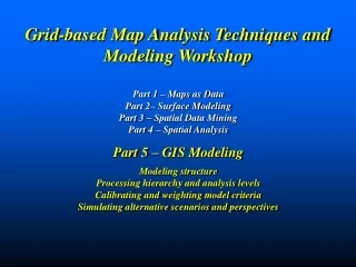 Grid-based Map Analysis Techniques and  Modeling Workshop