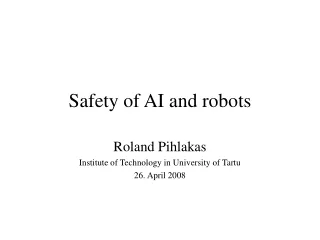 Safety of AI and robots